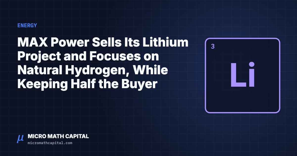 MAX Power Sells Its Lithium Project and Focuses on Natural Hydrogen, While Keeping Half the Buyer