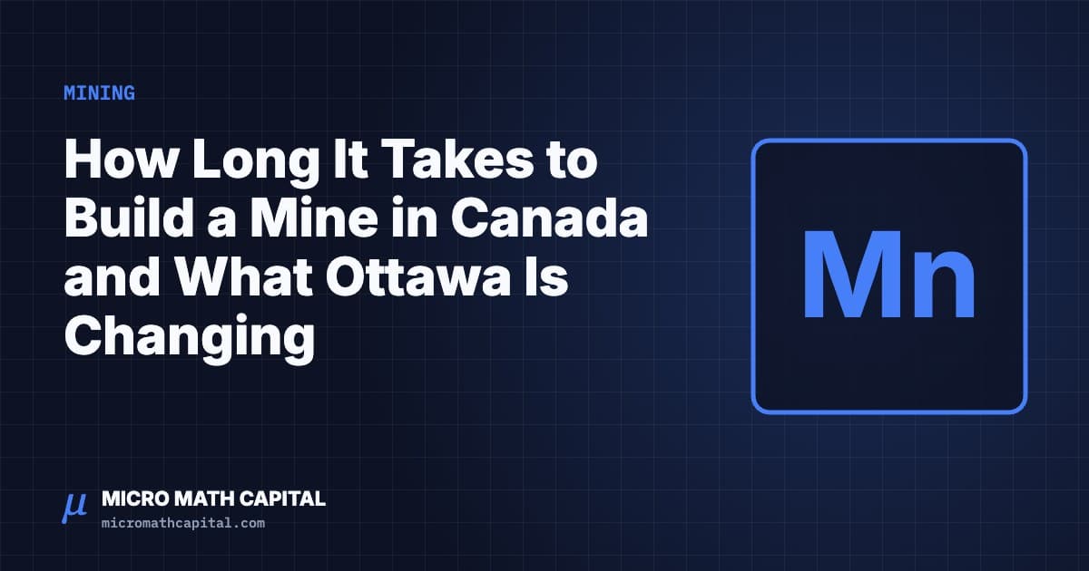 How Long It Takes to Build a Mine in Canada and What Ottawa Is Changing