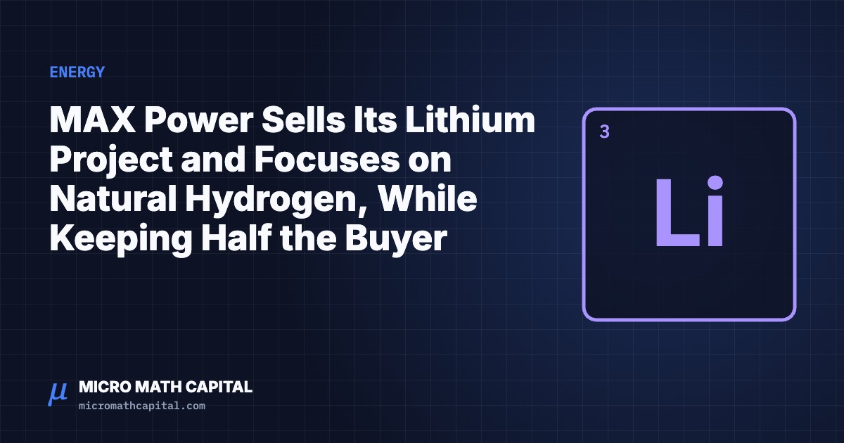 MAX Power Sells Its Lithium Project and Focuses on Natural Hydrogen, While Keeping Half the Buyer